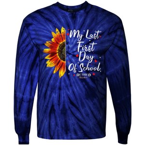 Teachers Retirement My Last First Day Of School Funny Tie-Dye Long Sleeve Shirt