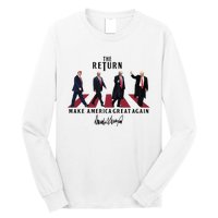 The Return Make America Great Trump For President Long Sleeve Shirt