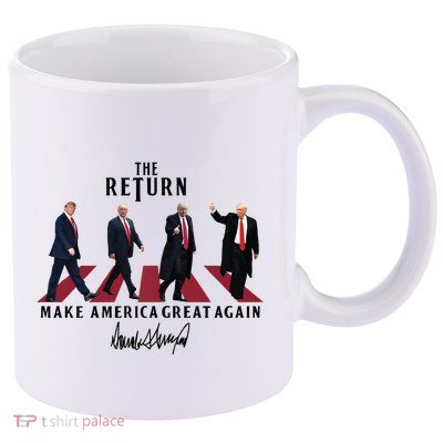 The Return Make America Great Trump For President 11oz C Handle Ceramic Mug
