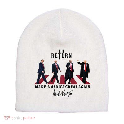 The Return Make America Great Trump For President Short Acrylic Beanie