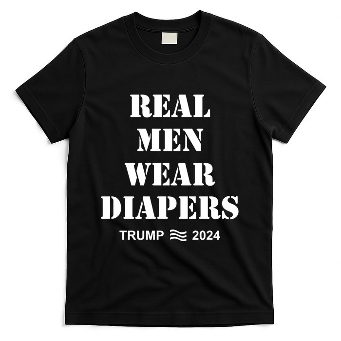 Trump Real Me.N Wear Diapers Trump 2024 T-Shirt