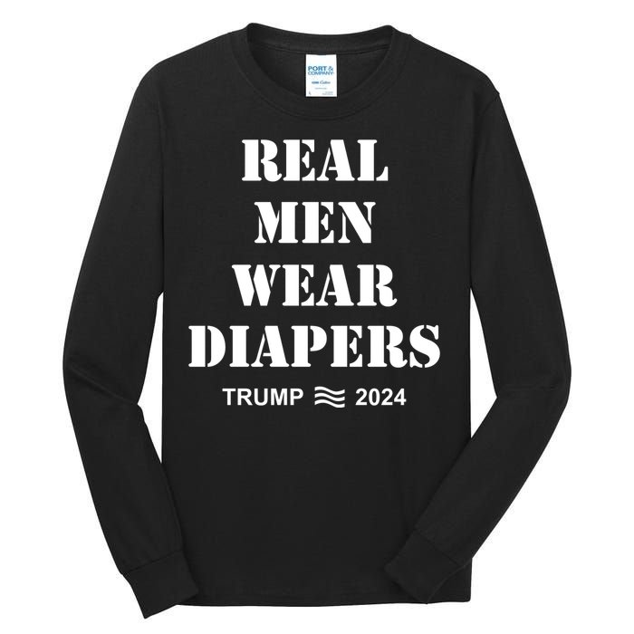 Trump Real Me.N Wear Diapers Trump 2024 Tall Long Sleeve T-Shirt