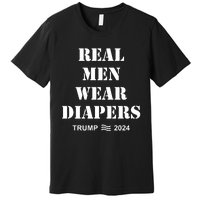 Trump Real Me.N Wear Diapers Trump 2024 Premium T-Shirt