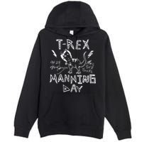 T Rex Manning Day Retro 90s Premium Pullover Hoodie