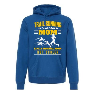 Trail Running Mom Ultra Running Marathon Mother Trail Runner Cute Gift Premium Hoodie