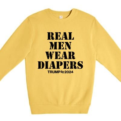 Trump Real Men Wear Diapers Trump 2024 Premium Crewneck Sweatshirt