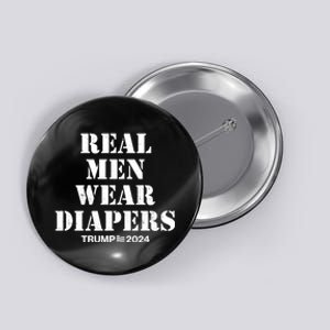 Trump Real Men Wear Diapers Trump 2024 Button