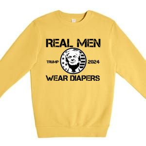 Trump Real Men Wear Diapers Trump 2024 Premium Crewneck Sweatshirt