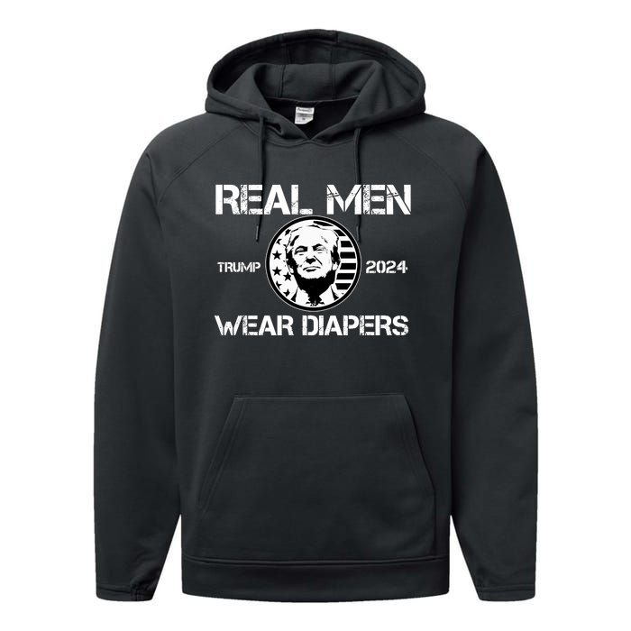 Trump Real Men Wear Diapers Trump 2024 Performance Fleece Hoodie