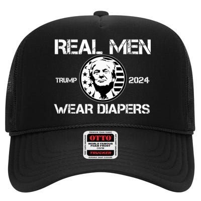 Trump Real Men Wear Diapers Trump 2024 High Crown Mesh Back Trucker Hat