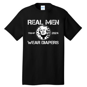 Trump Real Men Wear Diapers Trump 2024 Tall T-Shirt