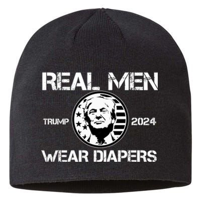 Trump Real Men Wear Diapers Trump 2024 Sustainable Beanie