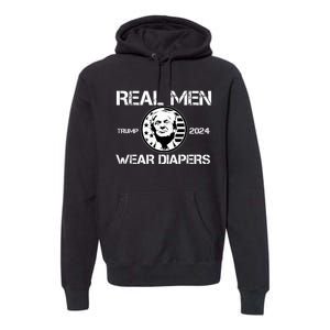 Trump Real Men Wear Diapers Trump 2024 Premium Hoodie