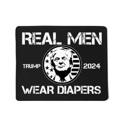 Trump Real Men Wear Diapers Trump 2024 Mousepad