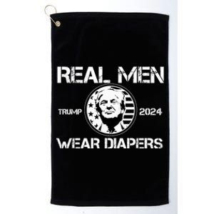 Trump Real Men Wear Diapers Trump 2024 Platinum Collection Golf Towel