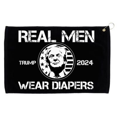 Trump Real Men Wear Diapers Trump 2024 Grommeted Golf Towel