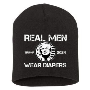 Trump Real Men Wear Diapers Trump 2024 Short Acrylic Beanie