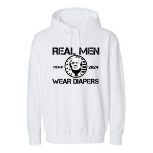 Trump Real Men Wear Diapers Trump 2024 Garment-Dyed Fleece Hoodie