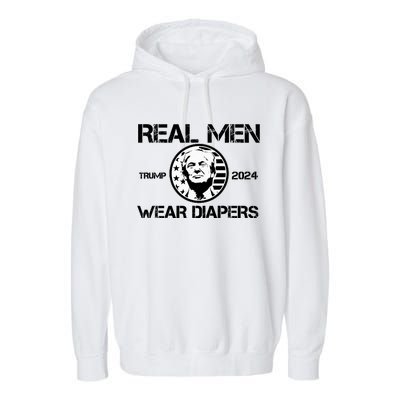 Trump Real Men Wear Diapers Trump 2024 Garment-Dyed Fleece Hoodie