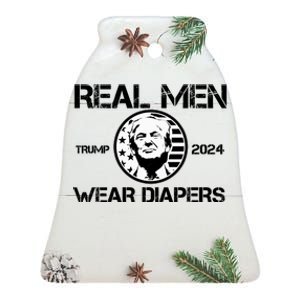 Trump Real Men Wear Diapers Trump 2024 Ceramic Bell Ornament