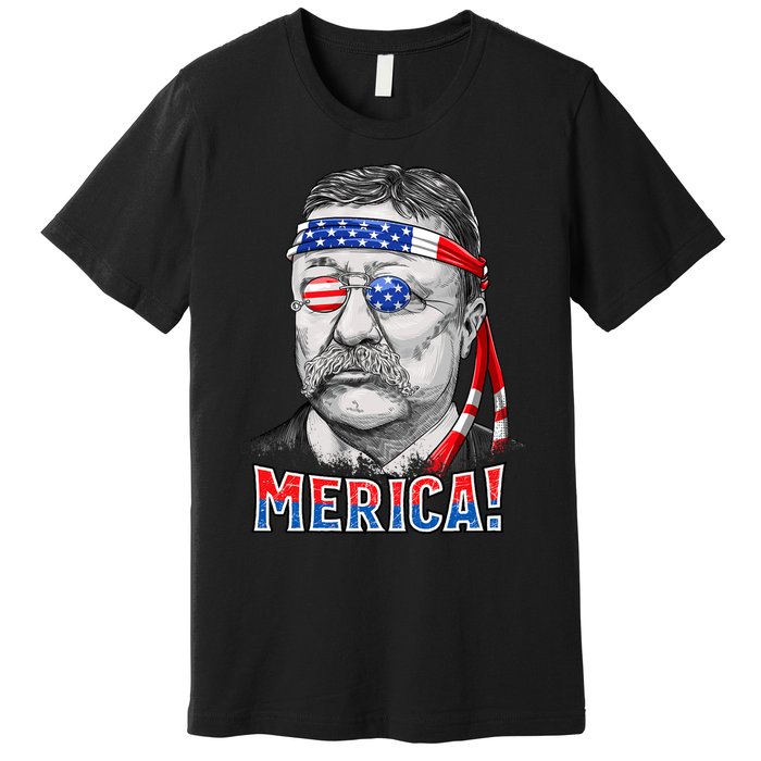 Theodore Roosevelt Merica 4th July Usa Us President Premium T-Shirt