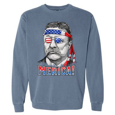 Theodore Roosevelt Merica 4th July Usa Us President Garment-Dyed Sweatshirt