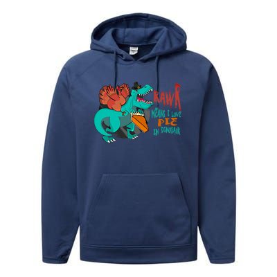 Trex Rawr Means I Love You In Dinosaur With Pumpkin Pie Meaningful Gift Performance Fleece Hoodie