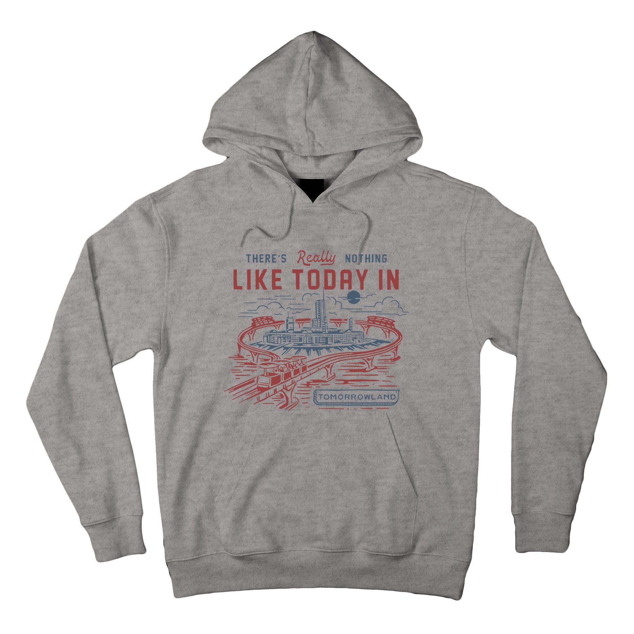 ThereS Really Nothing Like Today In Tomorrowland Tall Hoodie