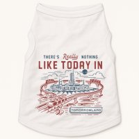 ThereS Really Nothing Like Today In Tomorrowland Doggie Tank