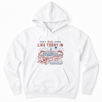 ThereS Really Nothing Like Today In Tomorrowland Hoodie