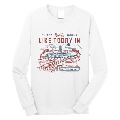 ThereS Really Nothing Like Today In Tomorrowland Long Sleeve Shirt