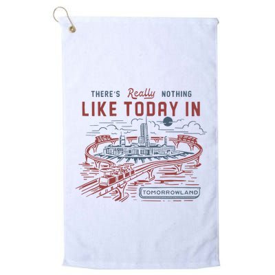 ThereS Really Nothing Like Today In Tomorrowland Golf Towel