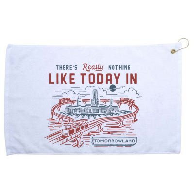 ThereS Really Nothing Like Today In Tomorrowland Grommeted Golf Towel