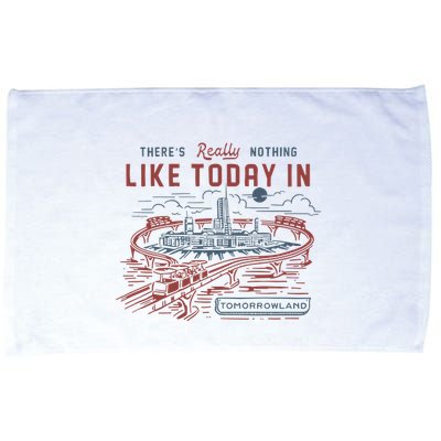 ThereS Really Nothing Like Today In Tomorrowland Microfiber Hand Towel