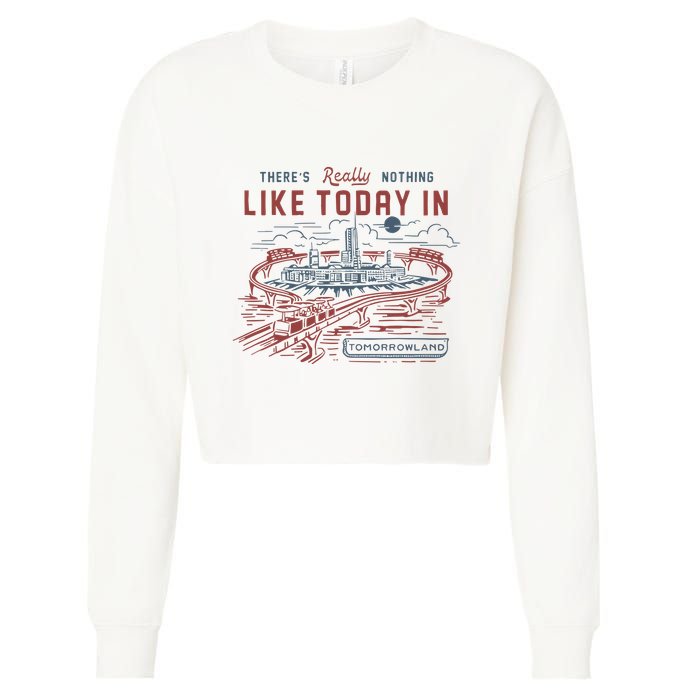 ThereS Really Nothing Like Today In Tomorrowland Cropped Pullover Crew