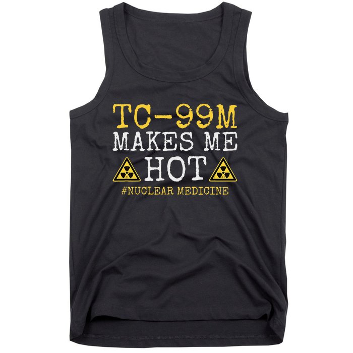 Tc99m Radiology Nuclear Tech Medical Radioisotope Nuc Med Tank Top