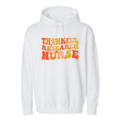 Thankful Research Nurse Thanksgiving Research Nursing Cool Gift Garment-Dyed Fleece Hoodie