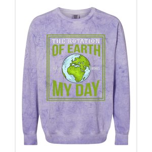 THE ROTATION OF EARTH REALLY MAKES MY DAY Gifts Colorblast Crewneck Sweatshirt