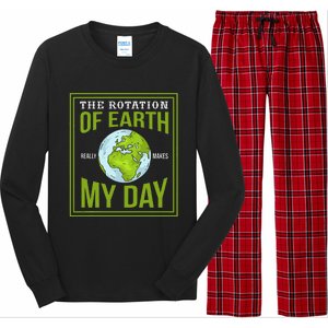 THE ROTATION OF EARTH REALLY MAKES MY DAY Gifts Long Sleeve Pajama Set