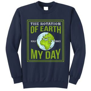 THE ROTATION OF EARTH REALLY MAKES MY DAY Gifts Sweatshirt