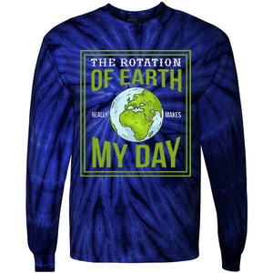 THE ROTATION OF EARTH REALLY MAKES MY DAY Gifts Tie-Dye Long Sleeve Shirt