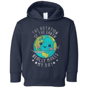 The Rotation Of The Earth Really Makes My Day Earth Day Toddler Hoodie