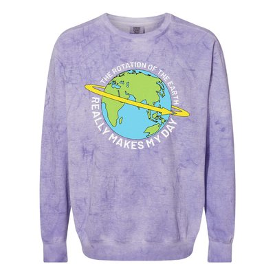 The Rotation Of The Earth Really Makes My Day Earth Day Colorblast Crewneck Sweatshirt