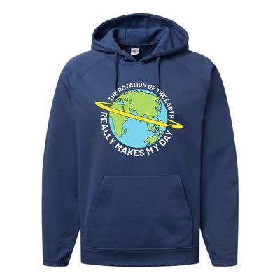 The Rotation Of The Earth Really Makes My Day Earth Day Performance Fleece Hoodie