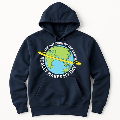 The Rotation Of The Earth Really Makes My Day Earth Day Hoodie