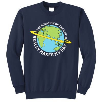 The Rotation Of The Earth Really Makes My Day Earth Day Sweatshirt