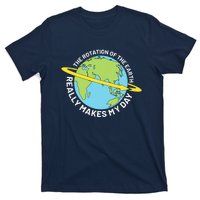 The Rotation Of The Earth Really Makes My Day Earth Day T-Shirt