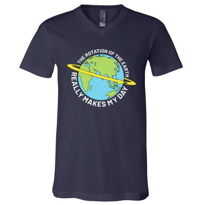 The Rotation Of The Earth Really Makes My Day Earth Day V-Neck T-Shirt