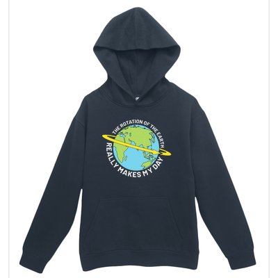 The Rotation Of The Earth Really Makes My Day Earth Day Urban Pullover Hoodie