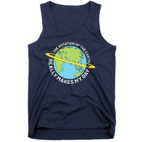 The Rotation Of The Earth Really Makes My Day Earth Day Tank Top